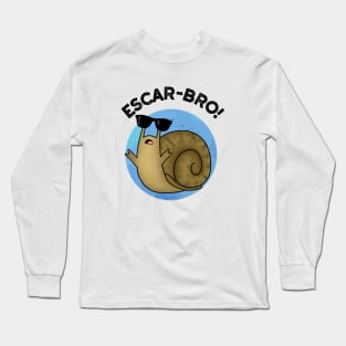 Escar-bro Cute French Escargot Snail Pun Long Sleeve T-Shirt